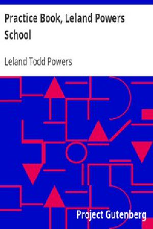 [Gutenberg 10491] • Practice Book, Leland Powers School